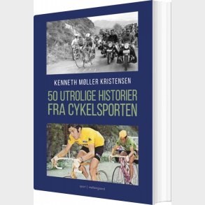 50 Utrolige Historier Fra Cykelsporten - Kenneth Mller Kristensen - Bog