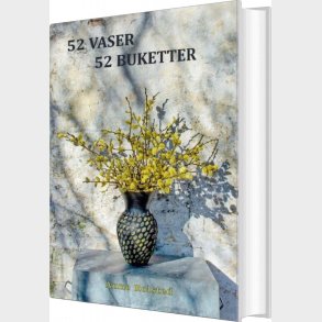 52 Vaser 52 Buketter - Anne Rolsted - Bog