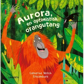 Aurora, en optimistisk orangutang
