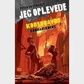 Jeg oplevede: K�benhavns bombardement