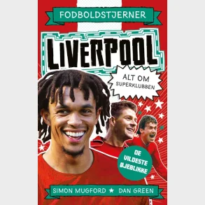 Fodboldstjerner - Liverpool - Alt om superklubben (de vildeste jeblikke)