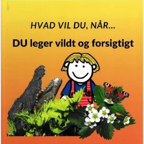 Hvad vil du nr... DU leger vildt og forsigtigt