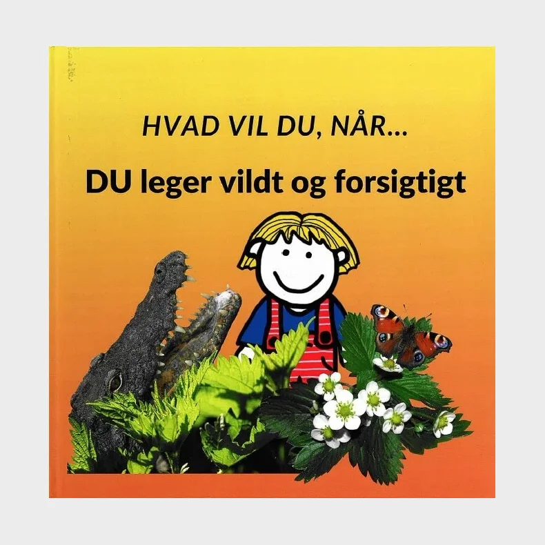 Hvad vil du nr... DU leger vildt og forsigtigt