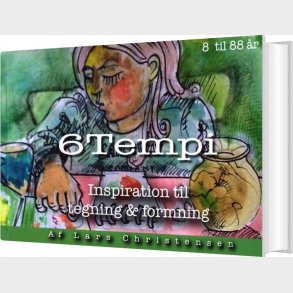 6 Tempi - Inspiration Til Tegning Og Formning - Lars Christensen - Bog