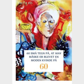 60 Sm Tegn P, At Man Mske Er Blevet En Moden Kvinde P 60 - Anette Riis - Bog
