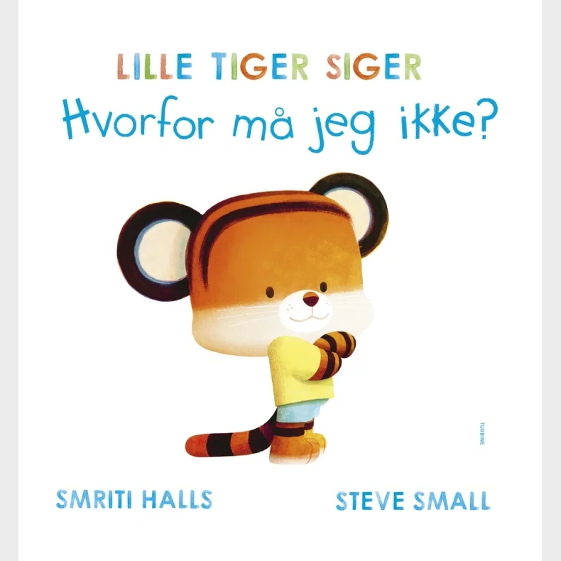 LILLE TIGER SIGER Hvorfor m� jeg ikke?