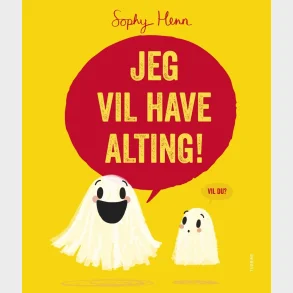 Jeg vil have alting!