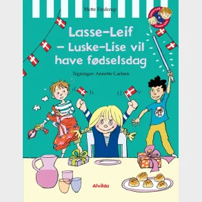 Lasse-Leif - Luske-Lise vil have f�dselsdag