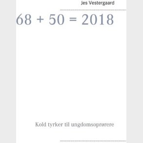 68 + 50 = 2018 - Jes Vestergaard - Bog