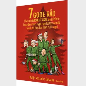 7 Gode Rd Hvis Du Absolut Skal P Juleferie Hos Din Mors Sygt Rige Ftter Arnold Fordi Dit Hus Har Fet Hul I Taget - Katja Vesselbo Dssing -
