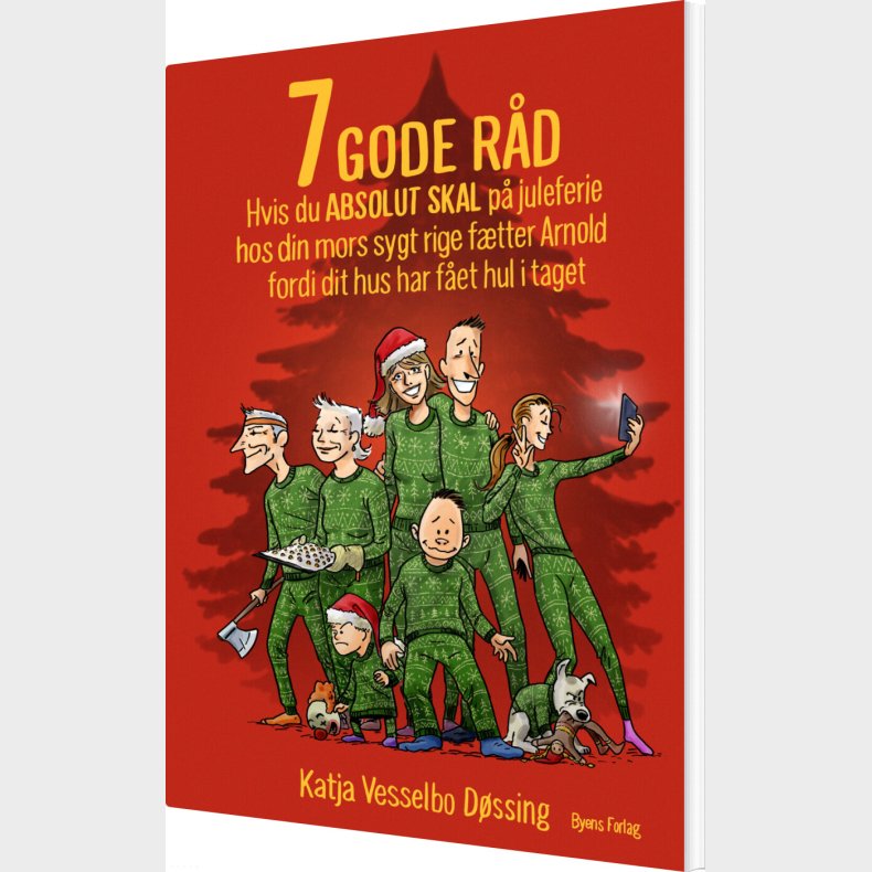 7 Gode Rd Hvis Du Absolut Skal P Juleferie Hos Din Mors Sygt Rige Ftter Arnold Fordi Dit Hus Har Fet Hul I Taget - Katja Vesselbo Dssing -