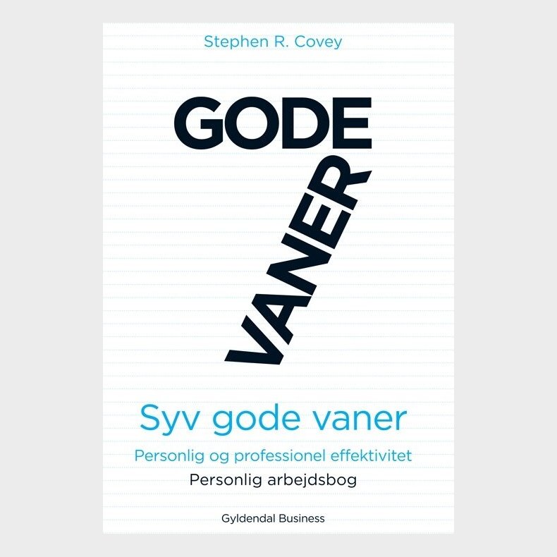 7 Gode Vaner - Arbejdsbog - Personlig Og Professionel Effektivitet - Stephen R. Covey - Bog