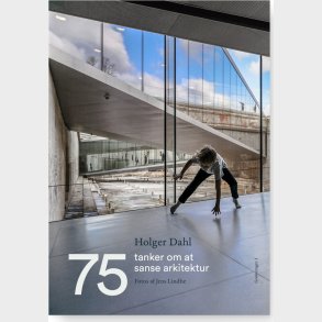 75 Tanker Om At Sanse Arkitektur - Holger Dahl - Bog