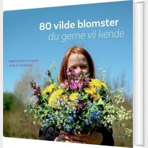 80 Vilde Blomster Du Gerne Vil Kende - Sren Ryge Petersen - Bog