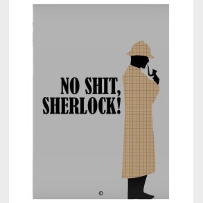 Citatplakat Plakat - A3 - No Shit, Sherlock
