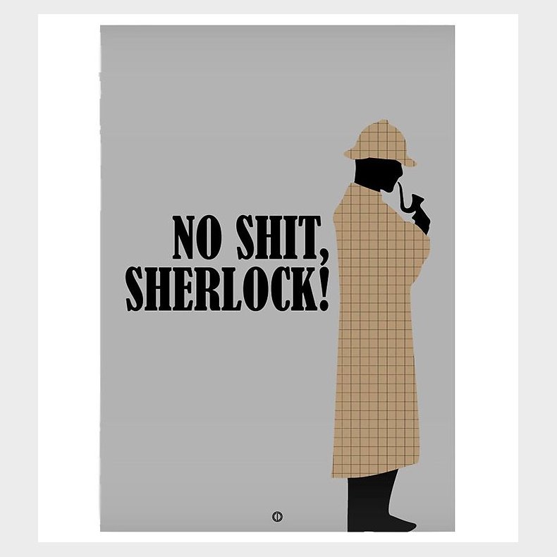 Citatplakat Plakat - A3 - No Shit, Sherlock