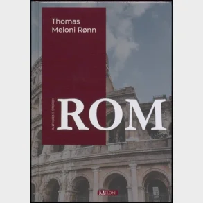 Rom, Antikkens storby - Af Thomas Meloni R�nn