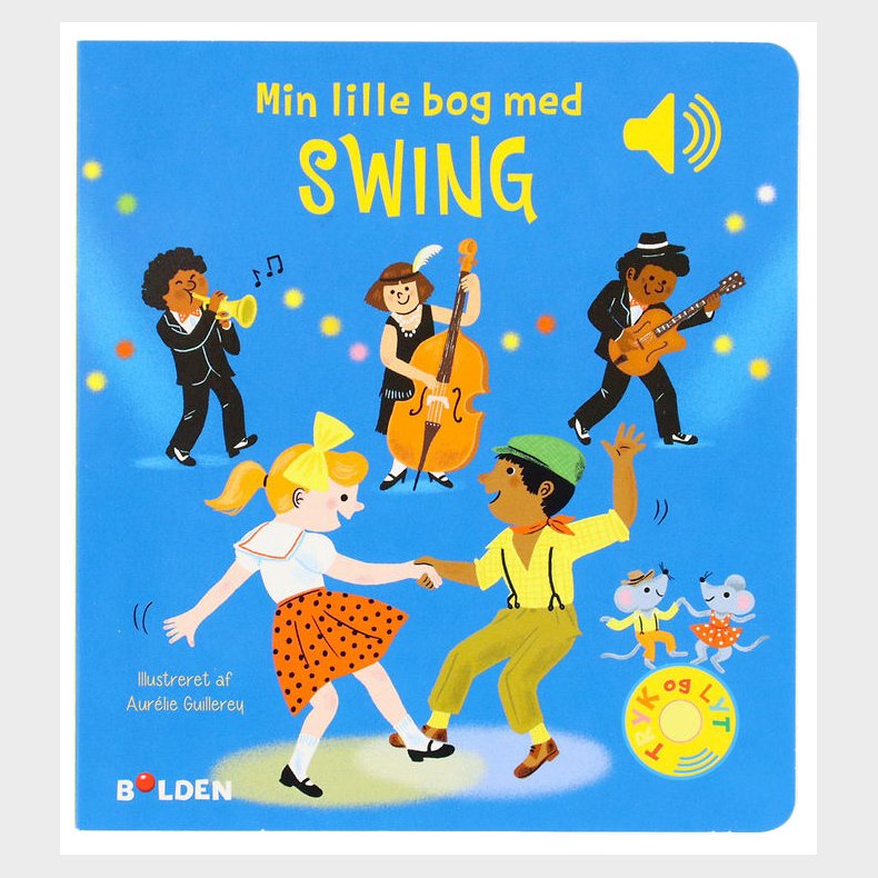 Forlaget Bolden Bog m. Lyd - Min Lille Bog Med Swing - Dansk