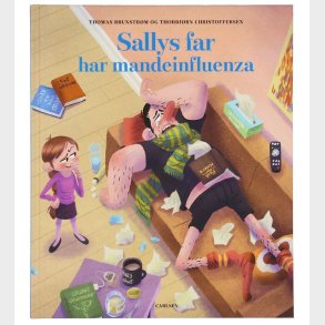 Forlaget Carlsen Bog - Sallys Far Har Mandeinfluenza - Dansk