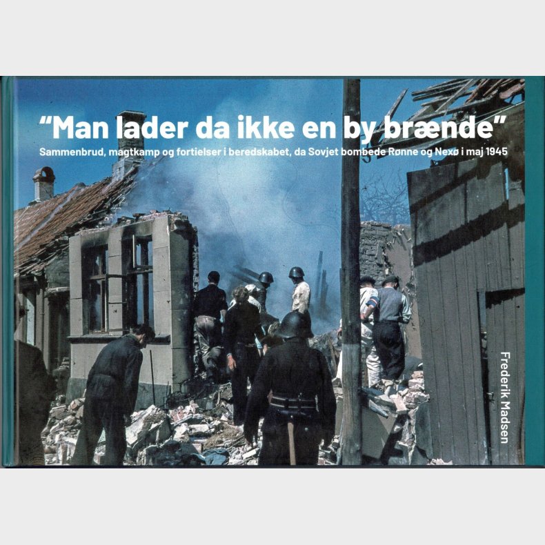 Man Lader Da Ikke En By Br�nde - Frederik Madsen - Bog