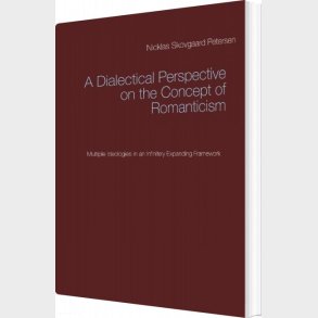 A Dialectical Perspective On The Concept Of Romanticism - Nicklas Skovgaard Petersen - English Book