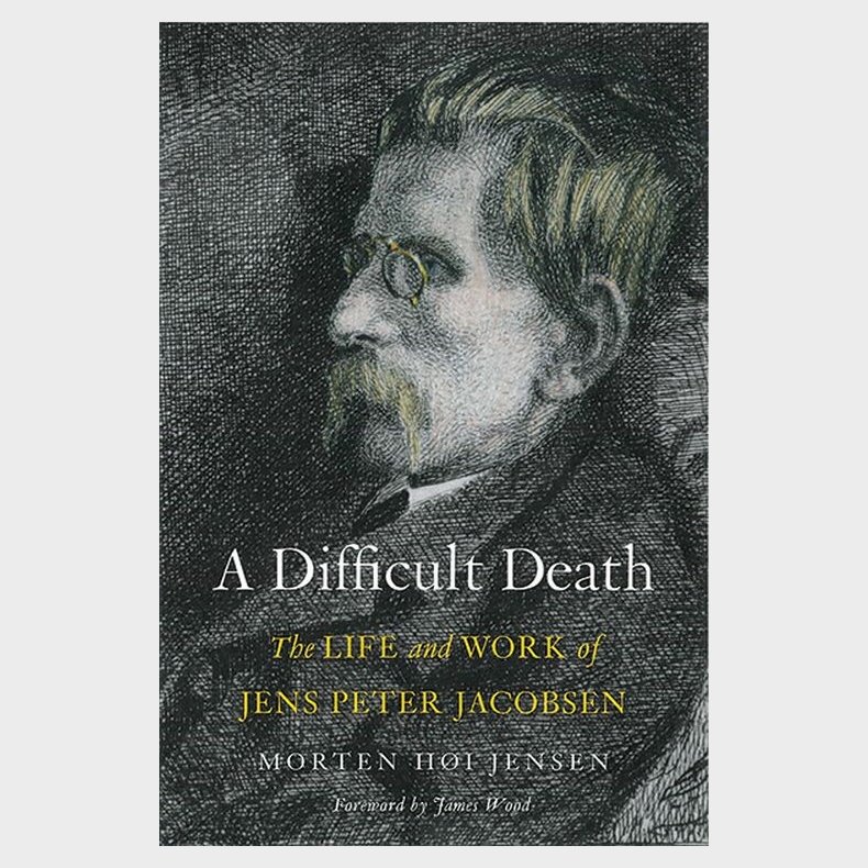 A Difficult Death: The Life And Work Of Jens Peter Jacobsen - Morten Hi Jensen - English Book