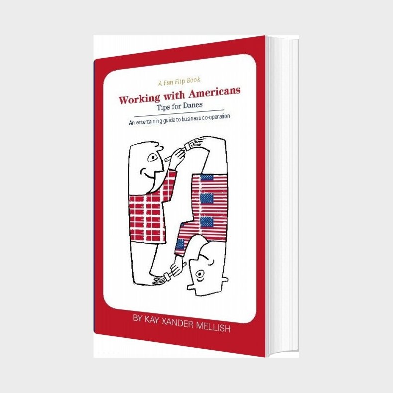 A Fun Flip Book: Working With Americans And Working With Danes - Kay Xander Mellish - English Book