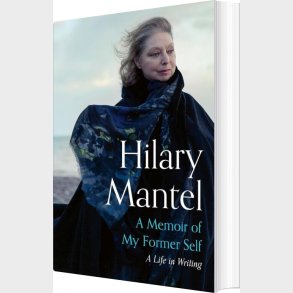 A Memoir Of My Former Self: A Life In Writing - Hilary Mantel - English Book