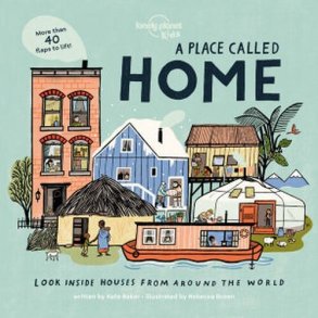A Place To Call Home: Look Inside Houses From Around The World - Lonely Planet Kids  - English book