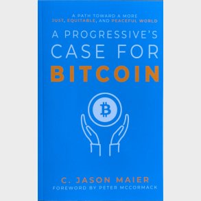 A Progressives Case For Bitcoin - C. Jason Maier - English Book