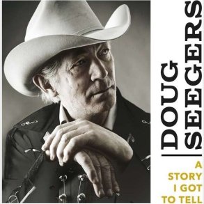 Doug Seegers - A Story I Got To Tell - CD