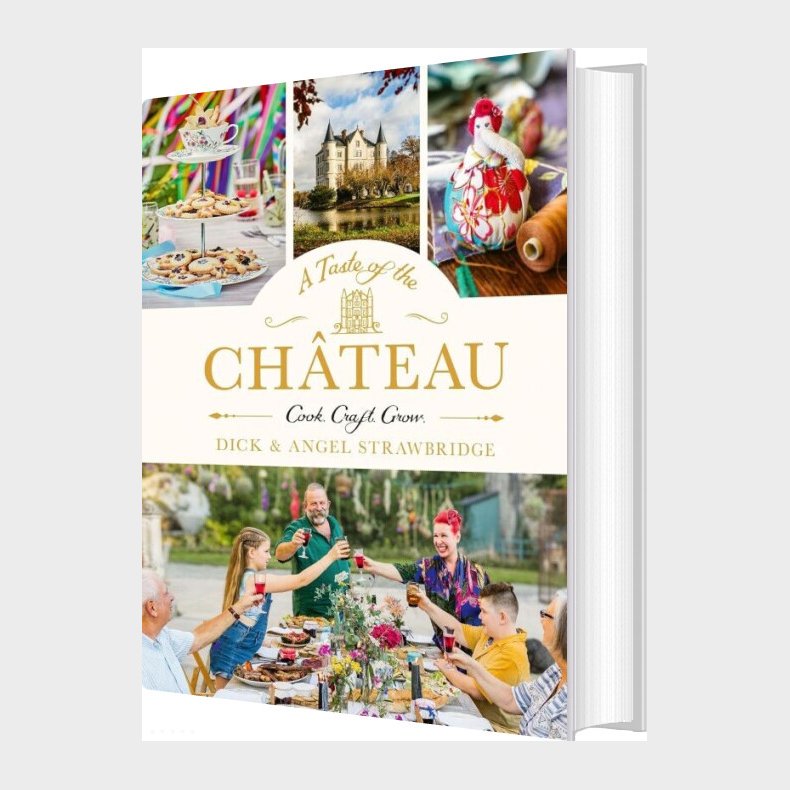 A Taste Of The Chateau: Master The Art Of Seasonal Celebrations Wity Over 100 Delicious Recipes - Dick Strawbridge - English Book