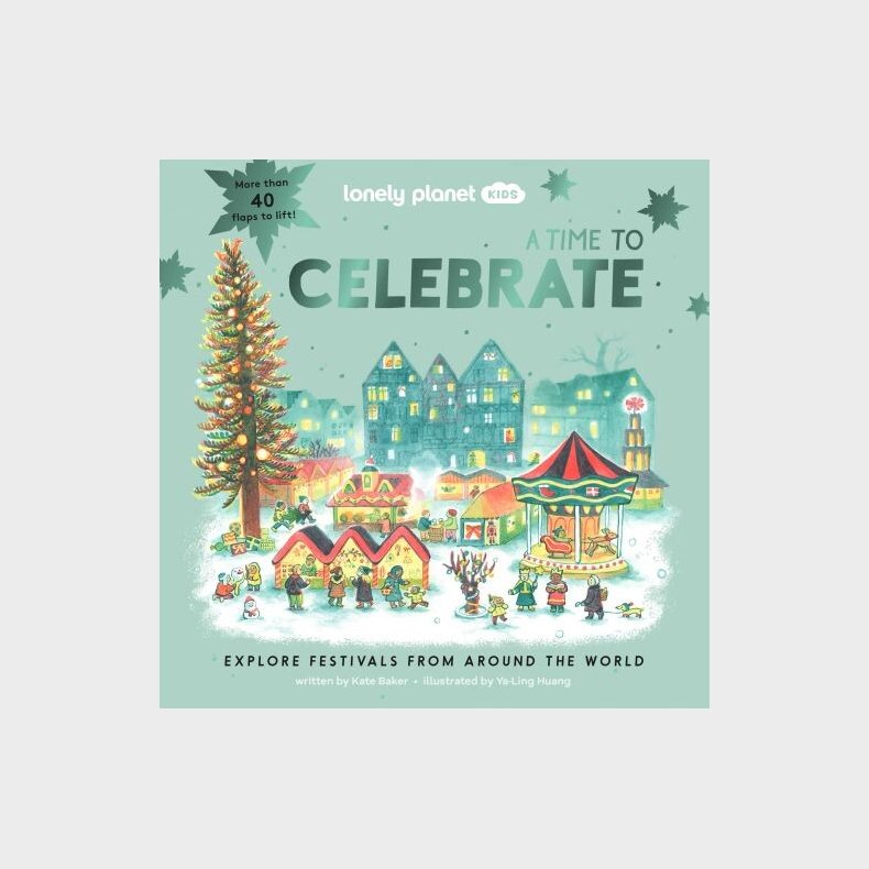 A Time To Celebrate: Explore Festivals From Around The World - Lonely Planet Kids - English book