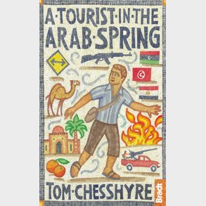 Bradt - A Tourist In The Arab Spring - Tom Chesshyre - English Book