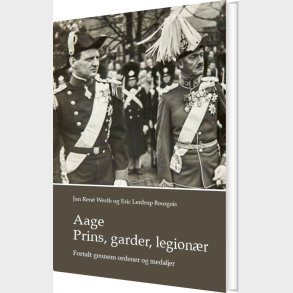 Aage. Prins, Garder, Legionr - Eric Lerdrup Bourgois - Bog