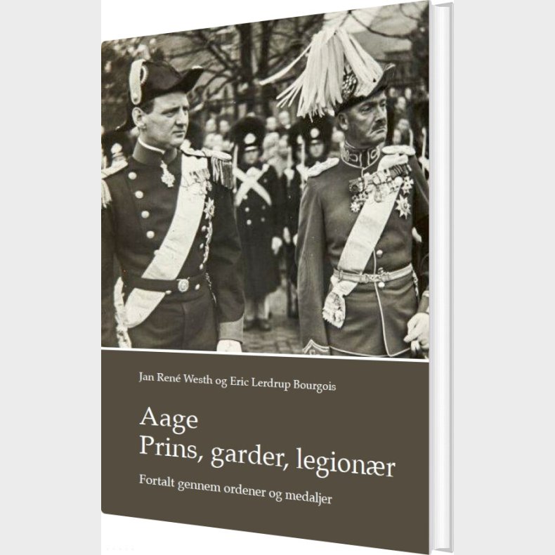 Aage. Prins, Garder, Legionr - Eric Lerdrup Bourgois - Bog