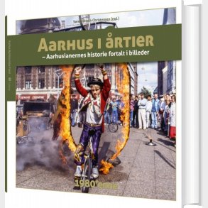 Aarhus I rtier - 1980'erne - Sren Bitsch Christensen - Bog