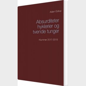 Absurditeter, Hyklerier Og Tvende Tunger - Adam Estrup - Bog