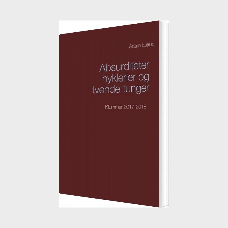 Absurditeter, Hyklerier Og Tvende Tunger - Adam Estrup - Bog
