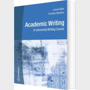 Academic Writing - A University Writing Course - Lennart Bjrk - English Book