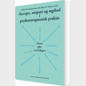 Accept, Empati Og gthed I Psykoterapeutisk Praksis - Allan Becker Larsen - Bog