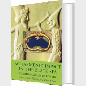 Achaemenid Impact In The Black Sea - Jens Nieling - English Book