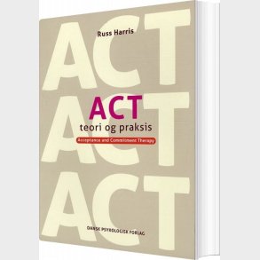 Act - Teori Og Praksis - Russ Harris - Bog