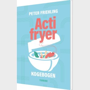 Actifryer-kogebogen - Peter Friehling - Bog
