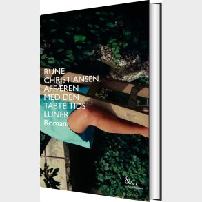 Affren Med Den Tabte Tids Luner - Rune Christiansen - Bog