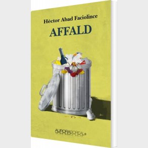Affald - Hctor Abad Faciolince - Bog