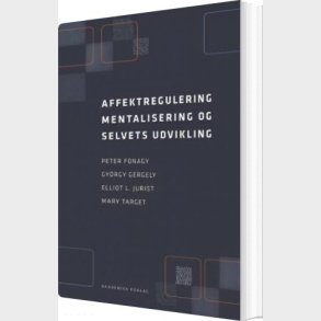 Affektregulering, Mentalisering Og Selvets Udvikling - Peter Fonagy - Bog