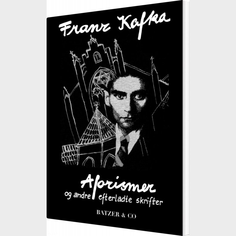 Aforismer Og Andre Efterladte Skrifter - Franz Kafka - Bog
