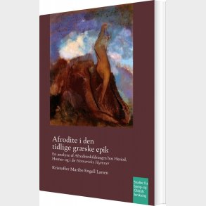 Afrodite I Den Tidlige Grske Epik - Kristoffer Maribo Engell Larsen - Bog