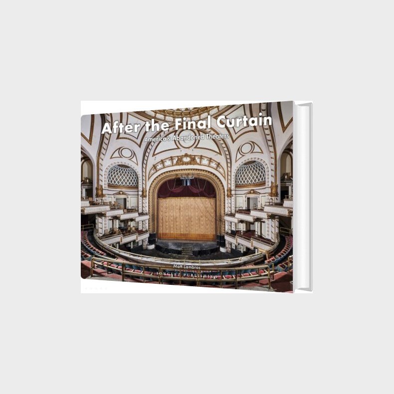 After The Final Curtain: America's Abandoned Theaters Vol. 2 - Matt Lambros - English Book